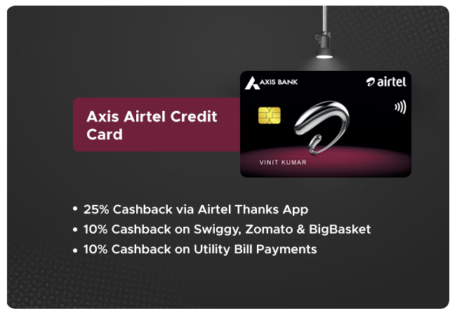 Get Axis Airtel Credit Card and enjoy benefits like 25% cashback on Airtel services, rewards, offers, points and much more!