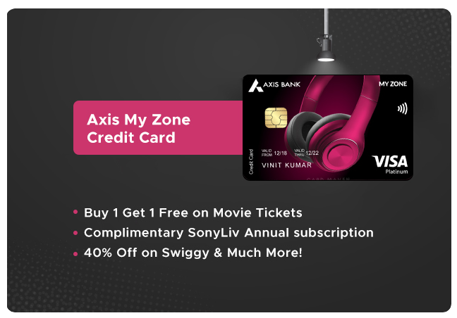 Axis MyZone Credit Card – Entry level card offering benefits across Shopping, Dining and Entertainment!