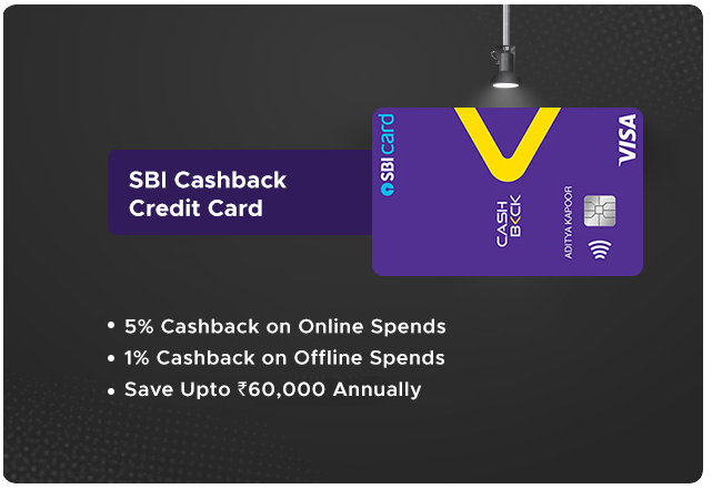 Get Exclusive Cashback Privileges with maximum value-back on all your spends using SBI Cashback Card!