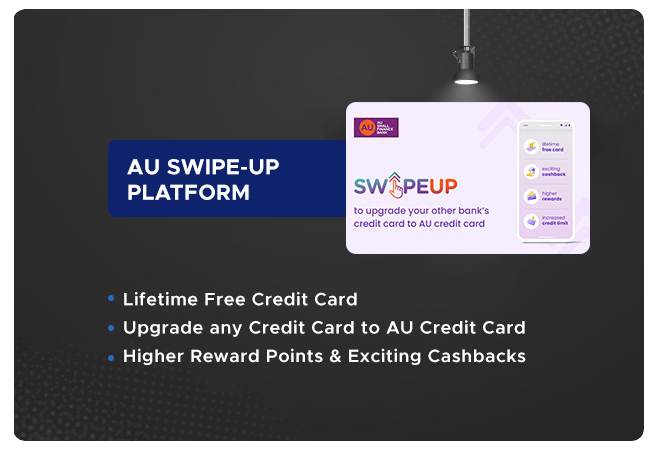 AU SwipeUp Platform – A platform to upgrade your existing credit card!